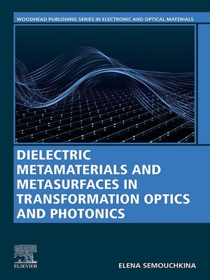 cover image of Dielectric Metamaterials and Metasurfaces in Transformation Optics and Photonics